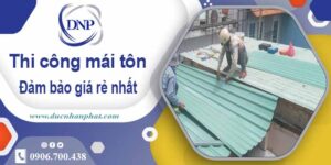 Đơn giá thi công mái tôn tại Quận 8 giá rẻ -【Chỉ từ 199K/m²】