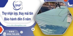 Thợ nhận lợp mái, thay mái tôn tại Bến Cát 【Bảo hành 5 năm】