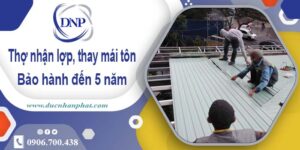 Thợ nhận lợp mái, thay mái tôn tại Bình Tân【Bảo hành 5 năm】
