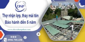 Thợ nhận lợp mái, thay mái tôn tại Hóc Môn【Bảo hành 5 năm】
