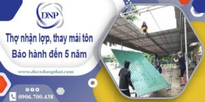 Nhận lợp mái, thay mái tôn tại Long Khánh 【Bảo hành 5 năm】