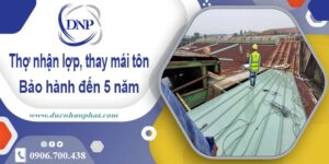 Nhận lợp mái, thay mái tôn tại Long Thành 【Bảo hành 5 năm】