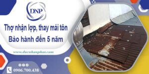 Thợ nhận lợp mái, thay mái tôn tại Quận 1 【Bảo hành 5 năm】