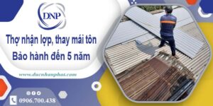 Thợ nhận lợp mái, thay mái tôn tại Quận 3 【Bảo hành 5 năm】