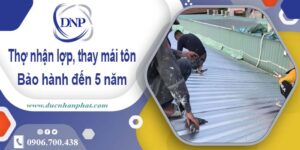 Thợ nhận lợp mái, thay mái tôn tại Tân Bình【Bảo hành 5 năm】