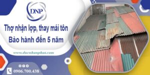 Thợ nhận lợp mái, thay mái tôn tại Tân Phú【Bảo hành 5 năm】