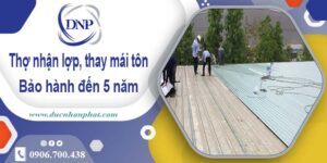 Thợ nhận lợp mái, thay mái tôn tại Tây Ninh【Bảo hành 5 năm】