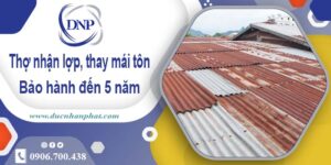 Thợ nhận lợp mái, thay mái tôn tại Thủ Đức【Bảo hành 5 năm】