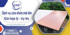 Bảng giá chi phí sửa mái tôn tại Bình Dương【Cập Nhật 2025】