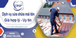 Bảng báo giá chi phí sửa mái tôn tại Bình Tân【Cập nhật 2025】