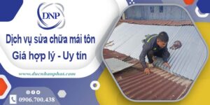 Bảng giá chi phí sửa mái tôn tại Bình Thạnh -【Cập nhật 2025】