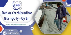 Bảng báo giá chi phí sửa mái tôn tại Đồng Nai【Cập Nhật 2025】