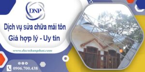 Bảng giá chi phí sửa mái tôn tại Long Khánh【Cập Nhật 2025】