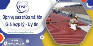 Bảng báo giá chi phí sửa mái tôn tại Long Thành【Cập Nhật 2025】