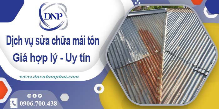 Bảng báo giá chi phí sửa mái tôn tại Phú Nhuận【Cập Nhật 2025】