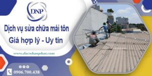 Bảng báo giá chi phí sửa mái tôn tại Quận 2【Cập Nhật 2025】