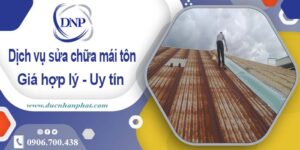 Bảng báo giá chi phí sửa mái tôn tại Quận 5【Cập Nhật 2025】