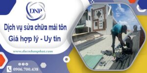 Bảng báo giá chi phí sửa mái tôn tại Quận 7【Cập Nhật 2025】