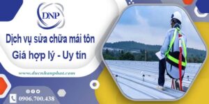 Bảng báo giá chi phí sửa mái tôn tại Tân Bình【Cập nhật 2025】