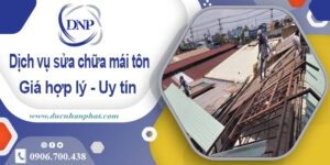 Bảng báo giá chi phí sửa mái tôn tại Tân Phú【Cập nhật 2025】