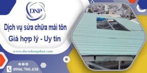 Bảng báo giá chi phí sửa mái tôn tại Tây Ninh【Cập nhật 2025】