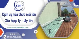 Bảng giá chi phí sửa mái tôn tại Thủ Dầu Một【Cập nhật 2025】