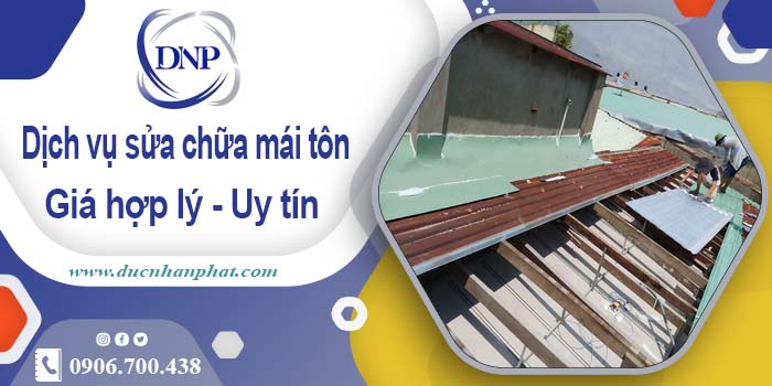 Bảng báo giá chi phí sửa mái tôn tại Thủ Đức【Cập Nhật 2025】