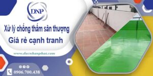 Phí xử lý chống thấm sân thượng tại Đồng Nai -【Chỉ 99K/m²】