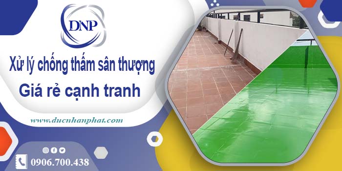 Phí xử lý chống thấm sân thượng tại Đồng Nai -【Chỉ 99K/m²】