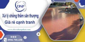 Phí xử lý chống thấm sân thượng tại Long Khánh【Chỉ 99K/m²】