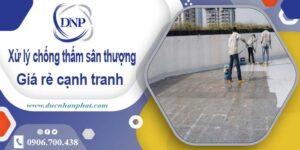 Chi phí xử lý chống thấm sân thượng tại Nhà Bè【Chỉ 99K/m²】