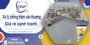 Phí xử lý chống thấm sân thượng tại Nhơn Trạch【Chỉ 99K/m²】