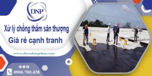 Chi phí xử lý chống thấm sân thượng tại Quận 7【Chỉ 99K/m²】