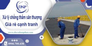 Chi phí xử lý chống thấm sân thượng tại Quận 8【Chỉ 99K/m²】