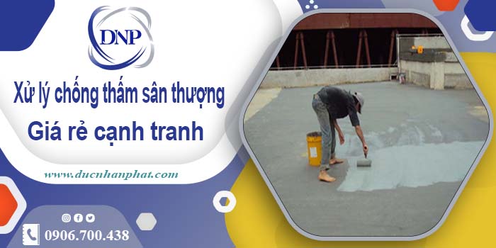 Chi phí xử lý chống thấm sân thượng tại Tân Bình【Chỉ 99k/m】