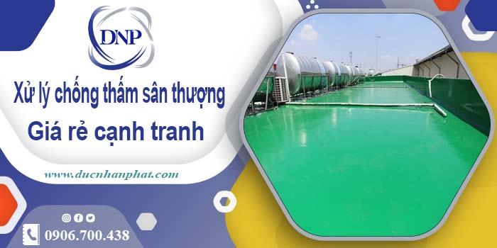 Chi phí xử lý chống thấm sân thượng tại Tân Phú【Chỉ 99K/m】