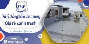 Chi phí xử lý chống thấm sân thượng tại Tân Uyên【Chỉ 99k/m】