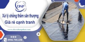 Chi phí xử lý chống thấm sân thượng tại Tây Ninh【Chỉ 99k/m】