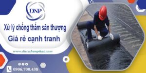 Phí xử lý chống thấm sân thượng tại Tp Bà Rịa - 【Chỉ 99K/m²】