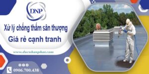 Chi phí xử lý chống thấm sân thượng tại Tp Dĩ An【Chỉ 99K/m】