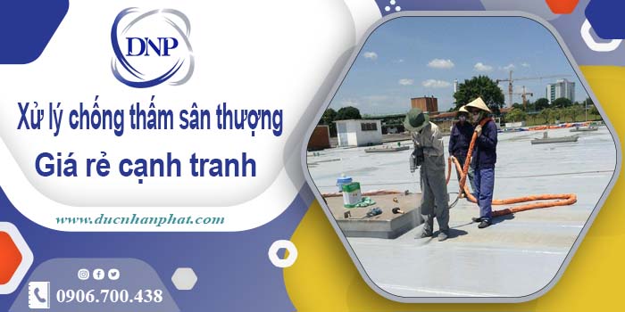 Phí xử lý chống thấm sân thượng tại Vũng Tàu - 【Chỉ 99K/m²】