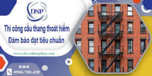 Giá thi công cầu thang thoát hiểm tại Bà Rịa【Chỉ từ 999k/m】