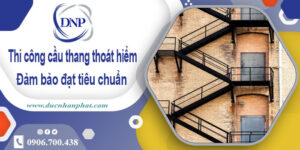 Giá thi công cầu thang thoát hiểm tại Biên Hoà【Chỉ Từ 999K】