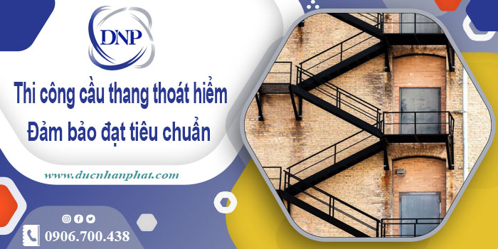 Giá thi công cầu thang thoát hiểm tại Biên Hoà【Chỉ từ 999k/m】