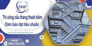 Thi công cầu thang thoát hiểm tại Bình Dương -【Chỉ từ 999k】