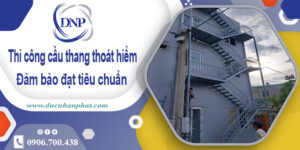 Thi công cầu thang thoát hiểm tại Bình Thạnh【Chỉ từ 999k/m】