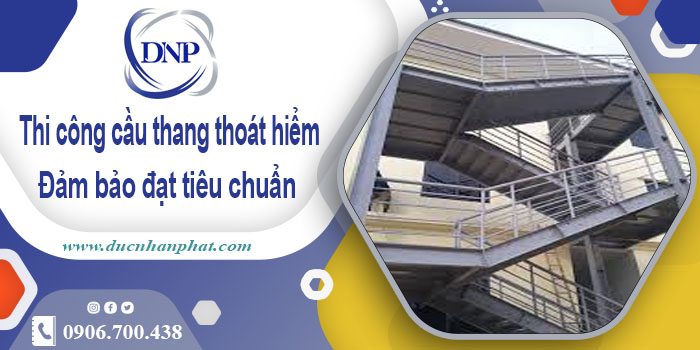 Giá thi công cầu thang thoát hiểm tại Dĩ An【Chỉ từ 999k/m】