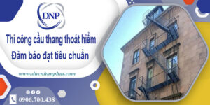 Giá thi công cầu thang thoát hiểm tại Long An【Chỉ từ 999k/m】