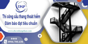 Thi công cầu thang thoát hiểm tại Long Khánh -【Chỉ từ 999K】