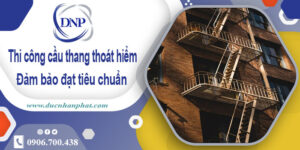 Giá thi công cầu thang thoát hiểm tại Long Thành【Chỉ từ 999k/m】